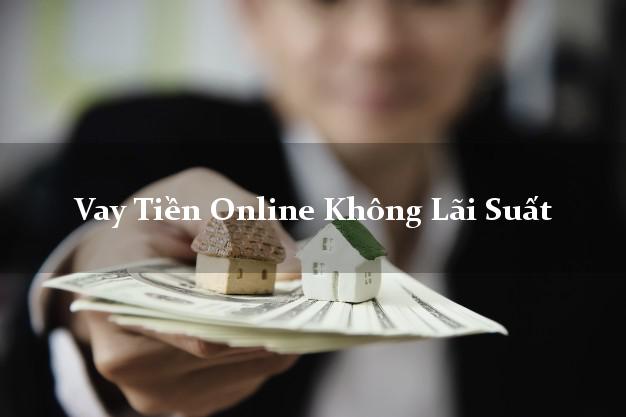 Vay Tiền Online Không Lãi Suất