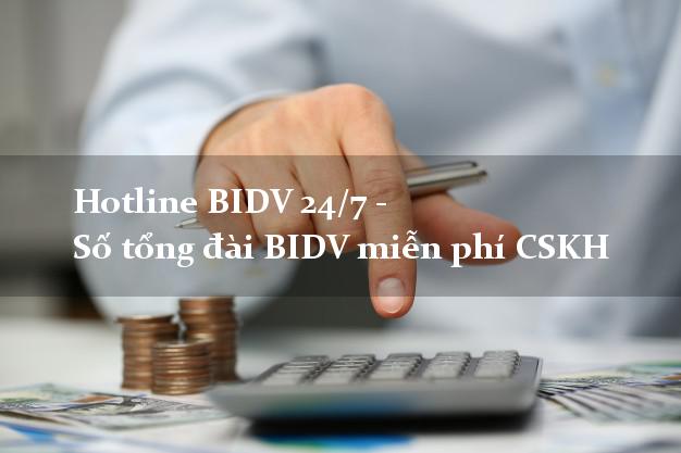 Hotline BIDV 24/7 - Số tổng đài BIDV miễn phí CSKH