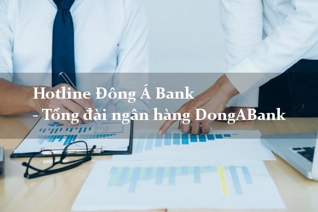 Hotline Đông Á Bank - Tổng đài ngân hàng DongABank