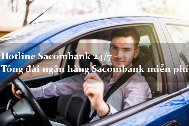 Hotline Sacombank 24/7 - Tổng đài ngân hàng Sacombank miễn phí