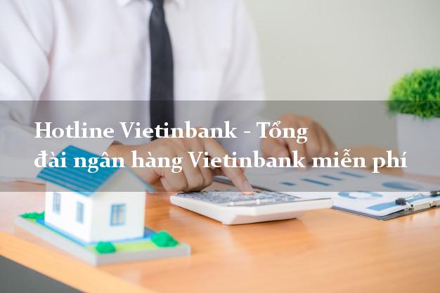 Hotline Vietinbank - Tổng đài ngân hàng Vietinbank miễn phí