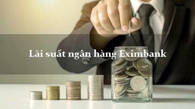 Lãi suất ngân hàng Eximbank