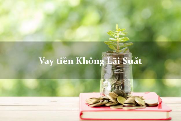 Vay tiền Không Lãi Suất