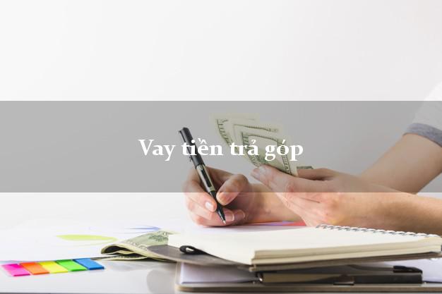 Vay tiền trả góp